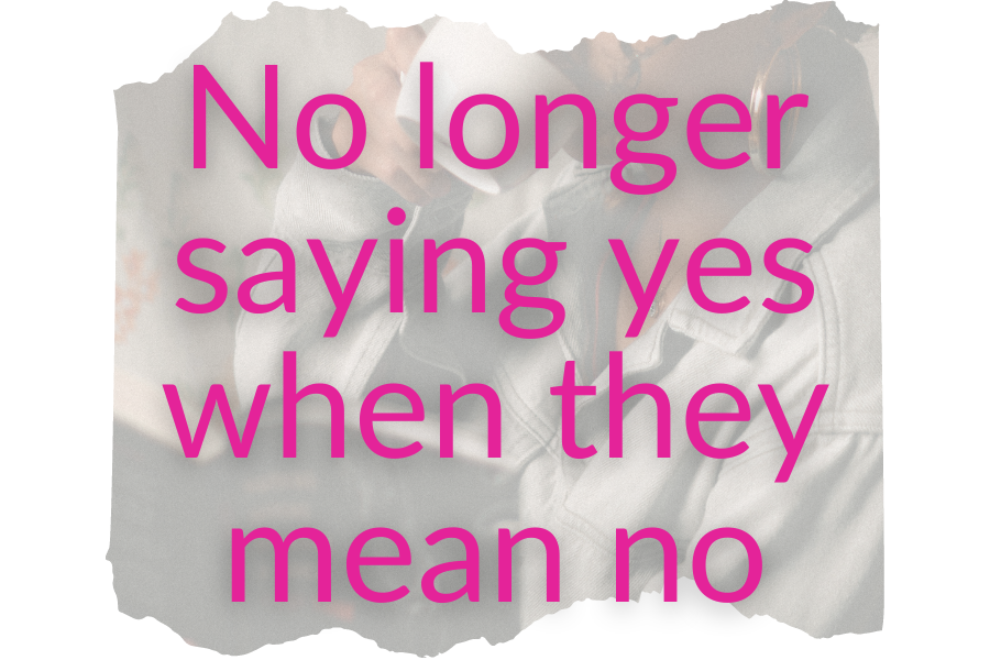 No longer saying yes when they mean no